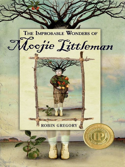 Title details for The Improbable Wonders of Moojie Littleman by Robin Gregory - Available